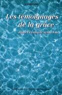 Les témoignages de la grâce : dans l'Évangile selon Luc