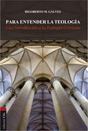 Para entender la teología.  Una introducción a la teología cristiana