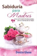 Sabiduría para Madres (Rústica)