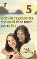 5 conversaciones que usted debe tener con su hija (Rústica)