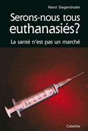 Serons-nous tous euthanasiés ?