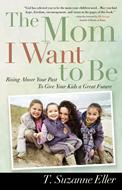 The Mom I Want to Be (Digital delivered electronically)