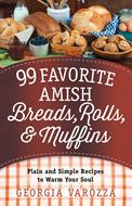 99 Favorite Amish Breads, Rolls, and Muffins (Digital delivered electronically)