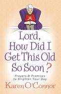 Lord, How Did I Get This Old So Soon? (Digital delivered electronically)