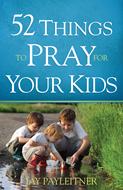 52 Things to Pray for Your Kids (Digital delivered electronically)