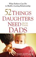 52 Things Daughters Need from Their Dads (Digital delivered electronically)