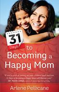 31 Days to Becoming a Happy Mom (Digital delivered electronically)
