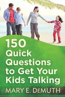 150 Quick Questions to Get Your Kids Talking (Digital delivered electronically)