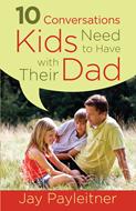 10 Conversations Kids Need to Have with Their Dad (Digital delivered electronically)