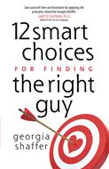 12 Smart Choices for Finding the Right Guy (Digital delivered electronically)