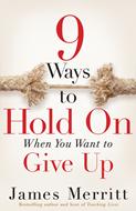 9 Ways to Hold On When You Want to Give Up (Digital delivered electronically)