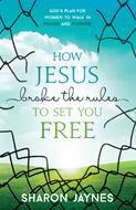 How Jesus Broke the Rules to Set You Free (Digital delivered electronically)