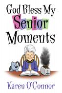 God Bless My Senior Moments (Digital delivered electronically)