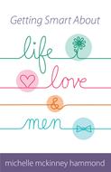 Getting Smart About Life, Love, and Men (Digital delivered electronically)