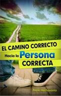 El camino correcto hacia la Persona Correcta (Rústica) [Libro]