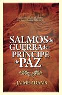 Salmos de guerra del Príncipe de paz (Rústica) [Libro]