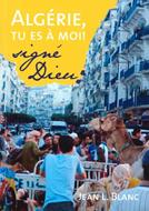 Algérie, tu es à moi ! Signé Dieu
