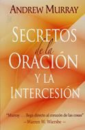 Secretos de la Oración y la Intercesión (Rústica)