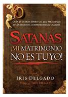Satanas Mi Matrimonio No Es Tuyo (Rústica)