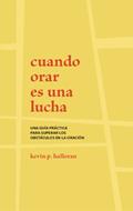 Cuando Orar Es Una Lucha (Rústica)