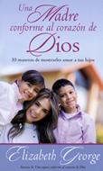 Una madre conforme al corazón de Dios