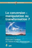 La conversion : manipulation ou transformation ?