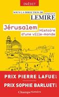 Jérusalem, histoire d'une ville-monde, des origines à nos jours