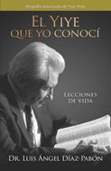 El Yiye que yo Conocí (Tapa Dura) [Libro]