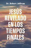 Jesús Revelado en los Tiempos Finales (Rústica)