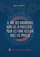 Il tire des vagabonds hors de la poussière... pour les faire asseoir avec les princes