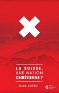 La Suisse, une nation chrétienne ?