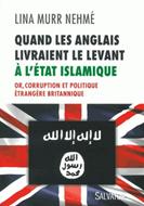 Quand les anglais livraient le Levant à l'Etat Islamique