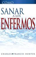 Cómo sanar a los enfermos (Rústica)