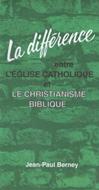 La différence entre l'église catholique et le christianisme biblique