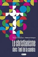 Le Christianisme dans l'oeil de la caméra