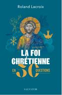 La foi chrétienne en 50 questions