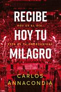Recibe Hoy tu Milagro (Tapa Rústica)