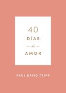 40 Días de Amor (Tapa Rústica)