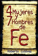 4 Mujeres y 7 Hombres de Fe (Tapa Rústica)