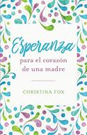 Esperanza Para el Corazón de una Madre (Tapa Rústica)
