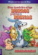 Dios También Elige Burros y Otras Bestias (Tapa Rústica) [Libro]
