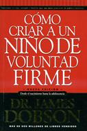 Cómo criar un niño de voluntad firme (Rústica) [Libro]