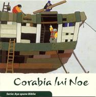 Corabia lui Noe (Seria: Aşa spune Biblia)