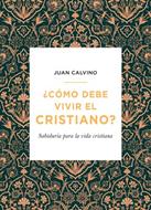 ¿Cómo Debe Vivir el Cristiano? (Tapa Rústica)