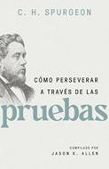 Cómo Perseverar a Través de las Pruebas (Tapa Rústica)