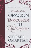 El Poder de la Oración Que Enriquece el Matrimonio (Tapa Rústica)