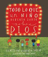 Todo lo Que un Niño Debería Saber Sobre Dios (Tapa Dura)