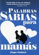 Palabras Sabias Para Mamás (Tapa Rústica) [Libro Bolsillo]
