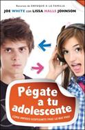 Pégate a tu Adolescente (Tapa Rústica) [Libro]