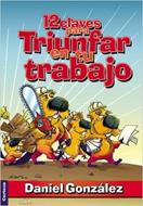 12 Claves Para Triunfar en tu Trabajo (Tapa Rústica)